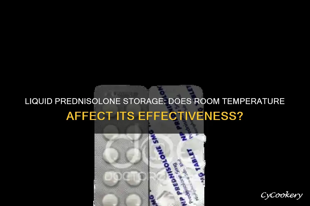 does liquid predniselone lose effacacy if not refrigerated
