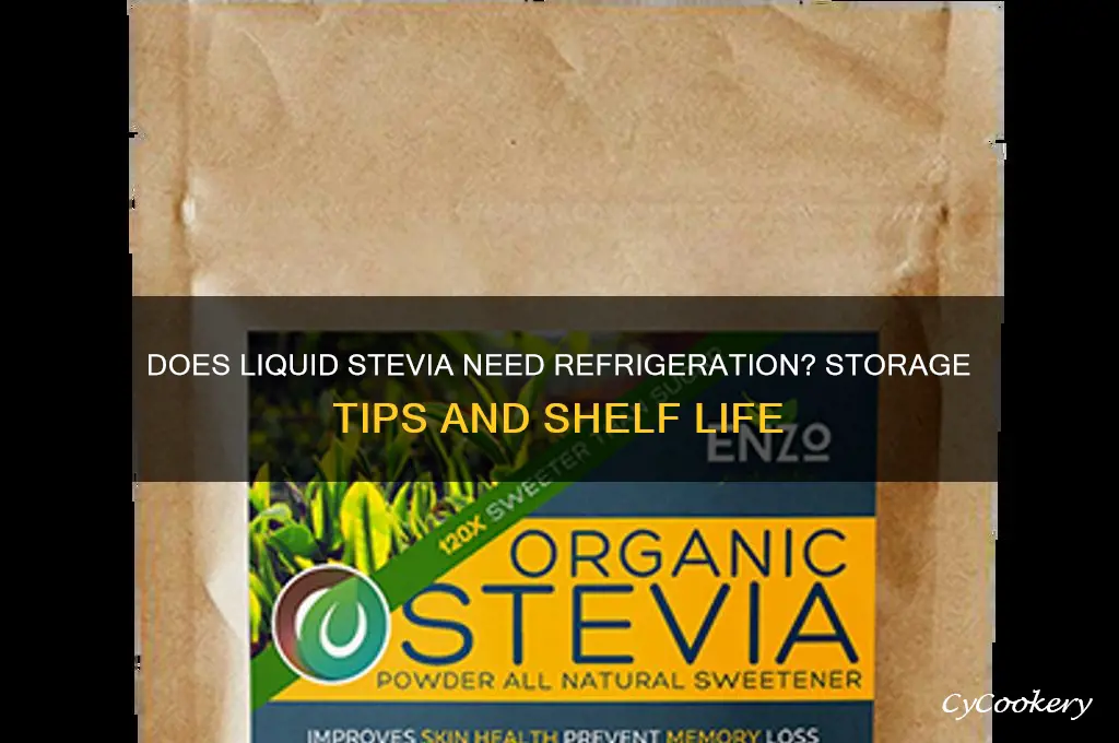 does liquid stevia have to be refrigerated