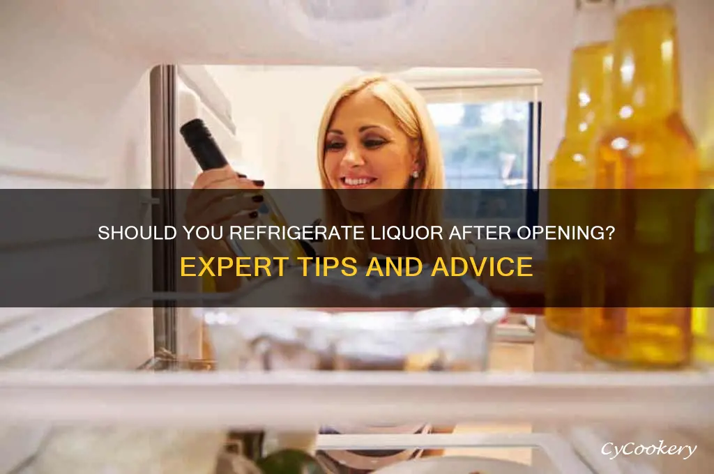does liquor have to be refrigerated after opening