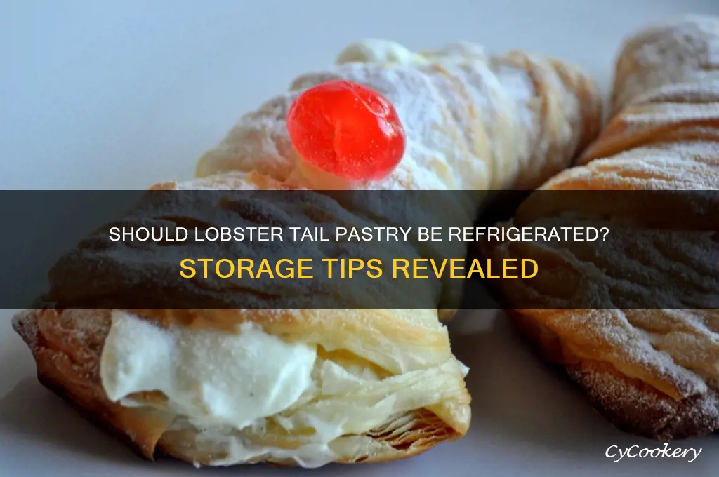 does lobster tail pastry have to be refrigerated