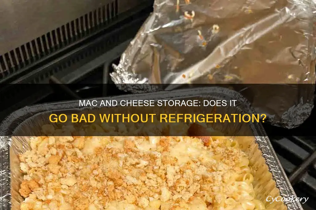 does mac and cheese go bad if not refrigerated