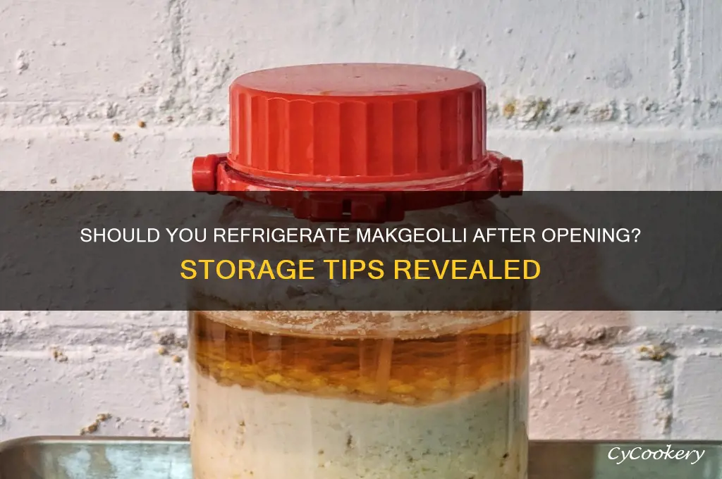 does makgolli have to be refrigerated after opening