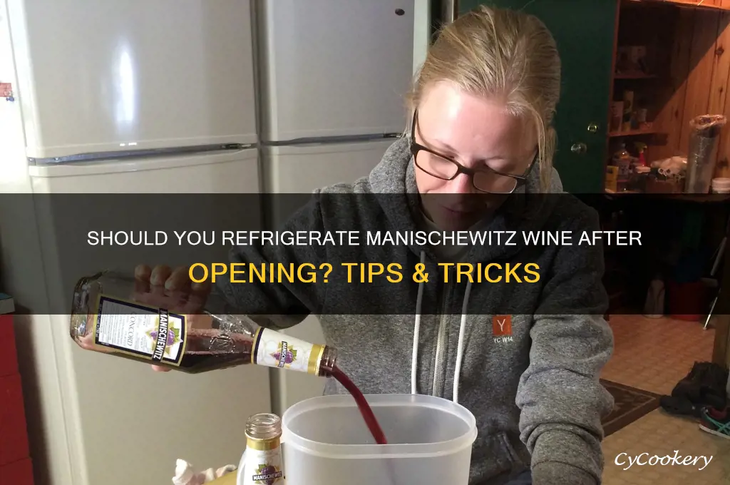 does manischewitz wine have to be refrigerated after opening