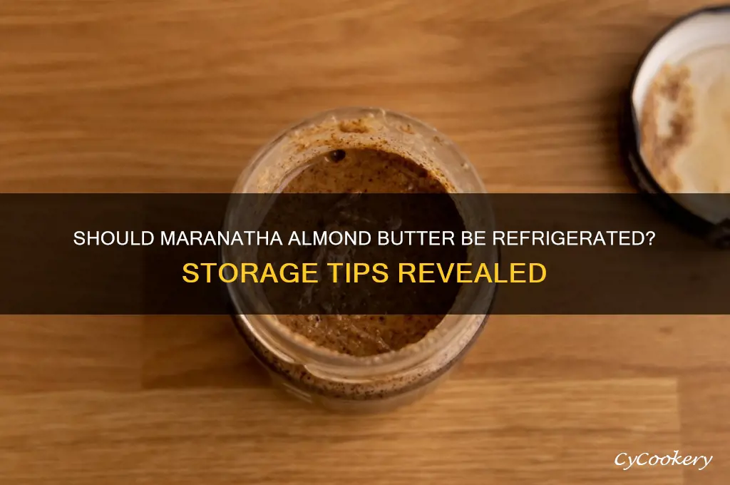 does maranatha almond butter have to be refrigerated