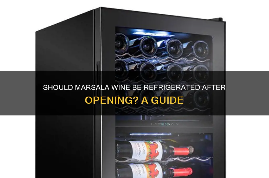 does marsala wine be refrigerated after opening