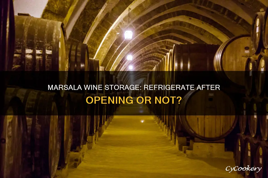 does marsala wine have to be refrigerated after opening