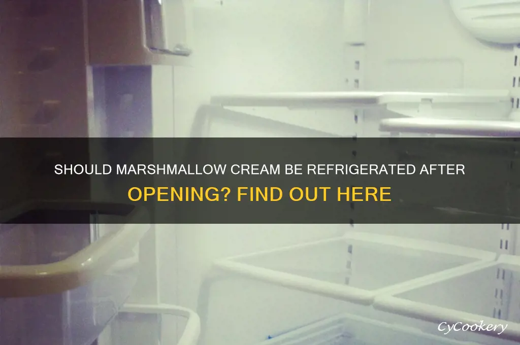does marshmallow cream have to be refrigerated after opening