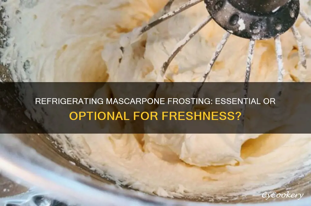 does mascarpone frosting have to be refrigerated