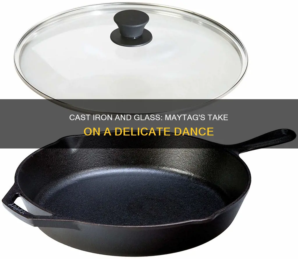 does maytag recommend cast iron pan on glass top stoves