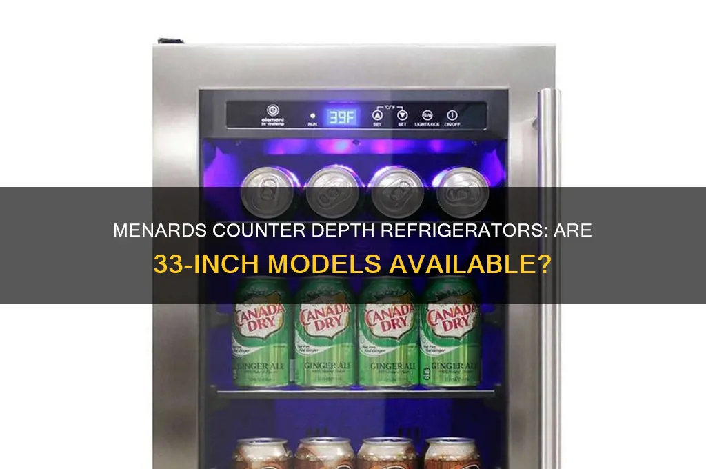 does menards sell 33 inch counter depth refrigerators