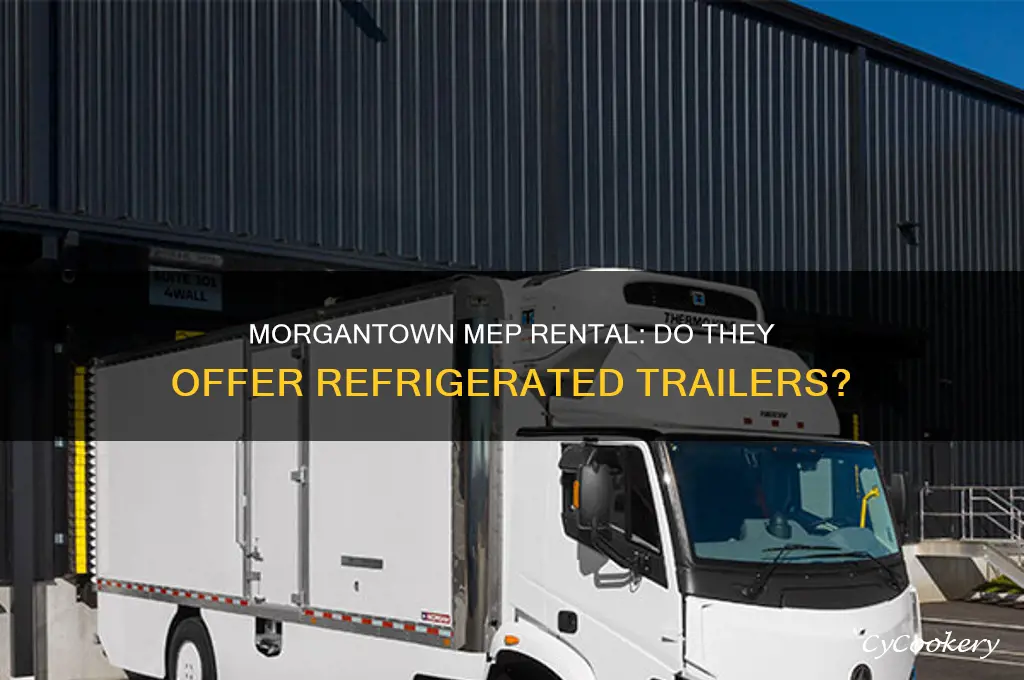 does mep rental in morgantown have refrigerated trailers