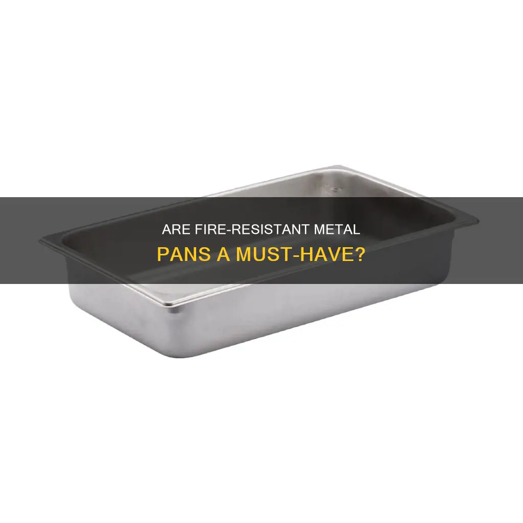 does metal pan have to be fire resitant to work
