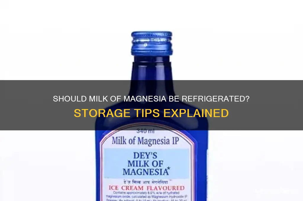 does milk of magnesia go in the refrigerator