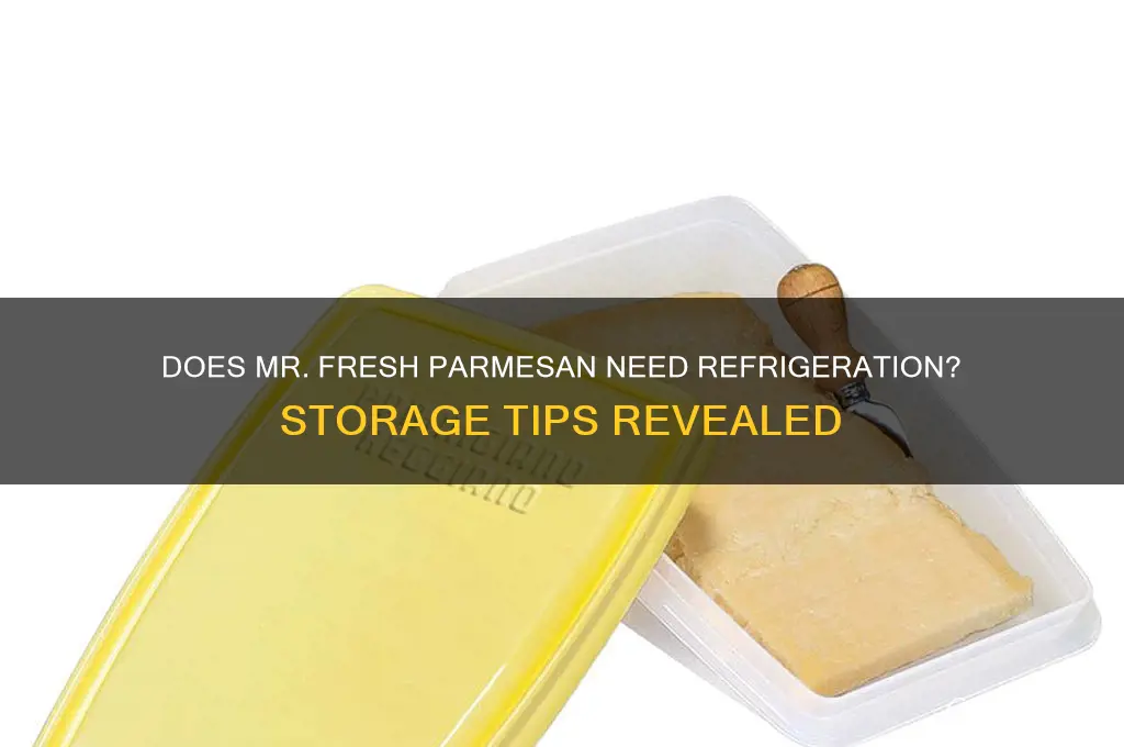 does mr fresh parmesan have to be refrigerated