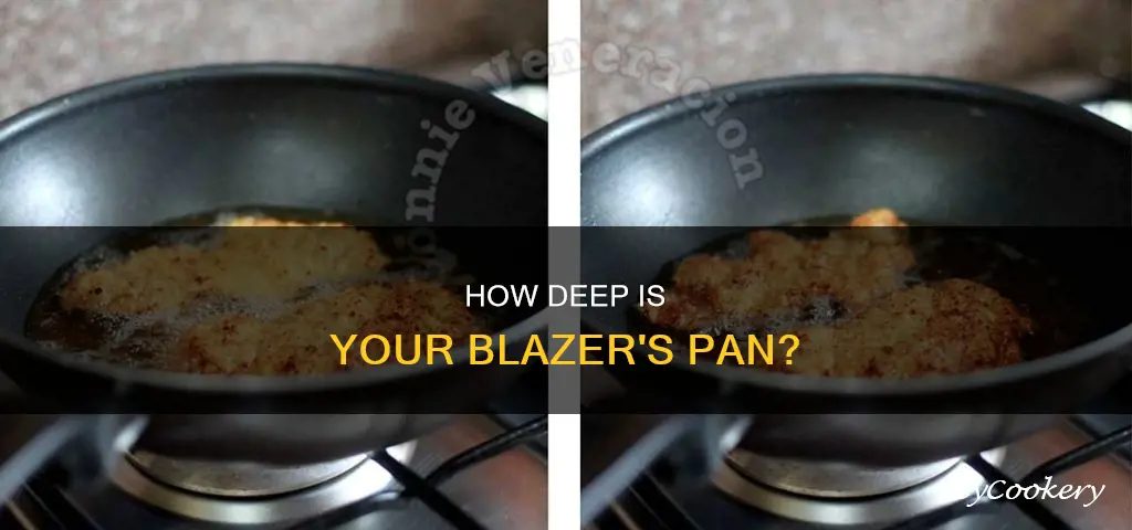 does my blazer have a deep or shallow pan