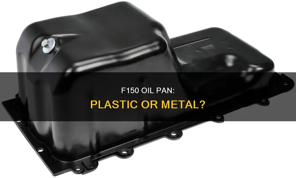 does my f150 have a plastic oil pan