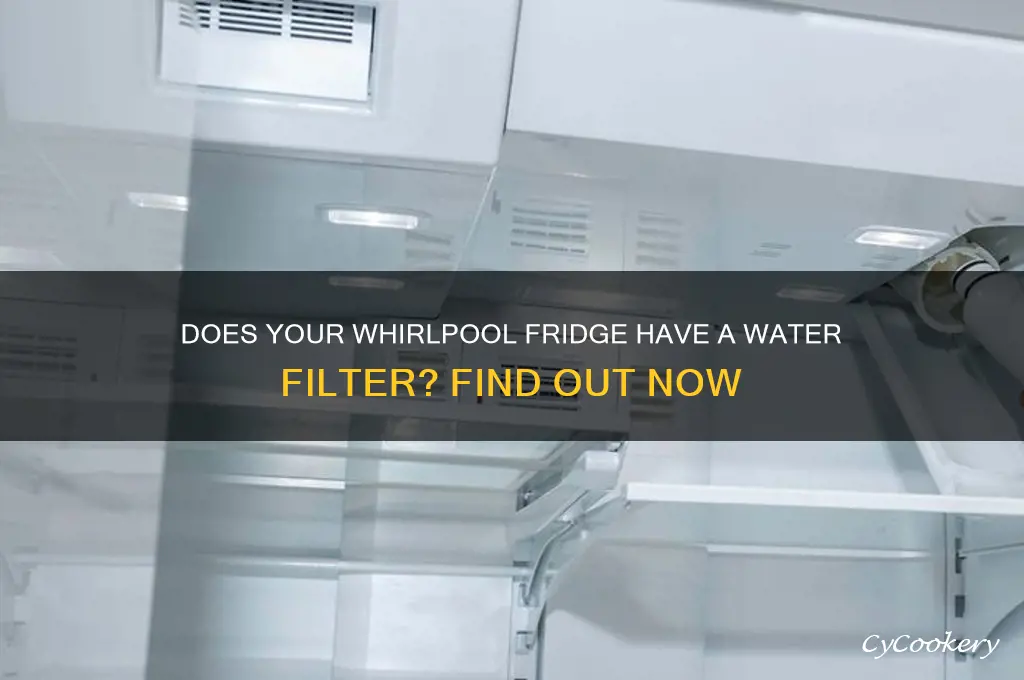 does my whirlpool refrigerator have a filter