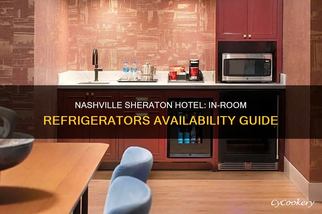 does nashville sheraton hotel have refrigerators in room
