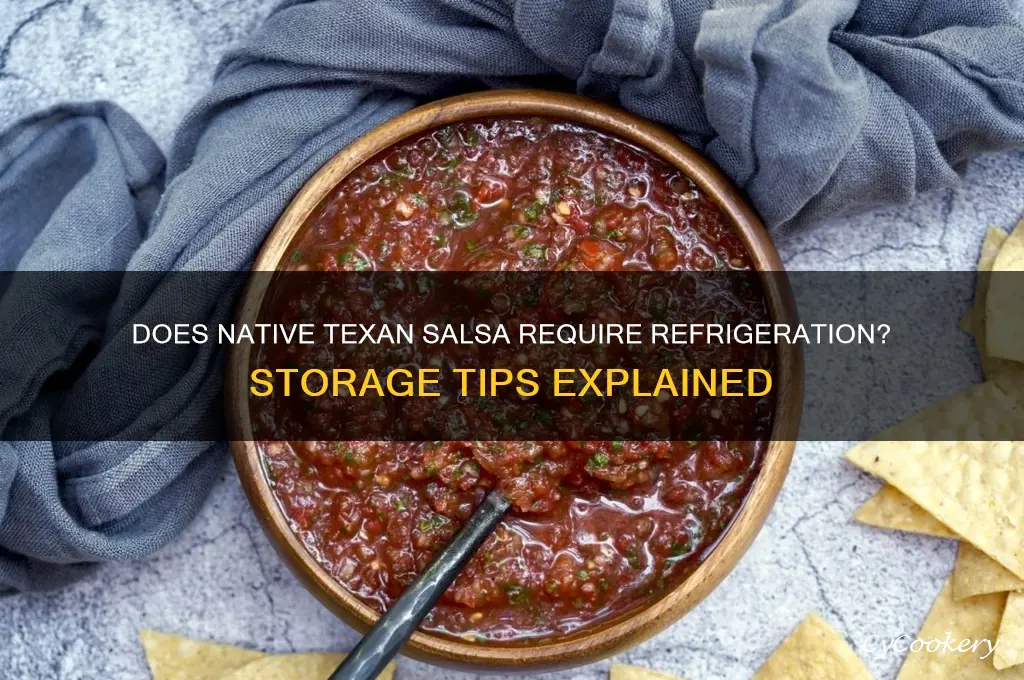 does native texan salza have to be refrigerated