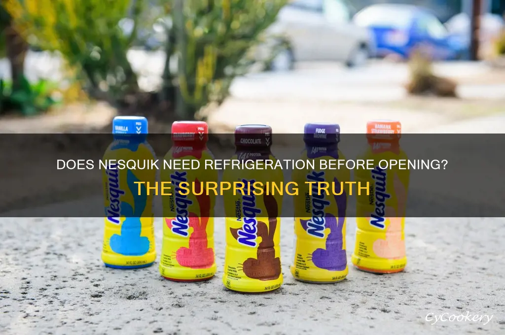 does nesquik have to be refrigerated before opening