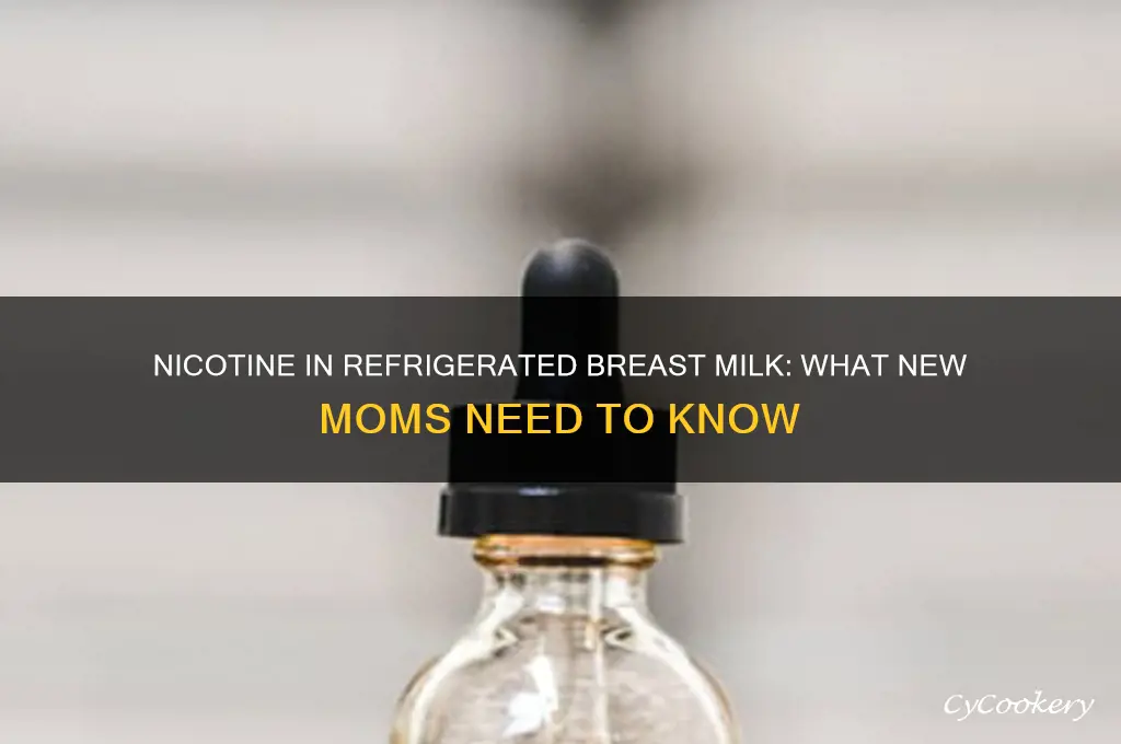 does nicotine stay in refrigerated breast milk