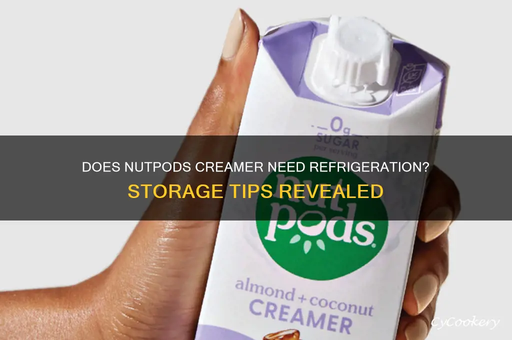 does nut pods creamer have to be refrigerated