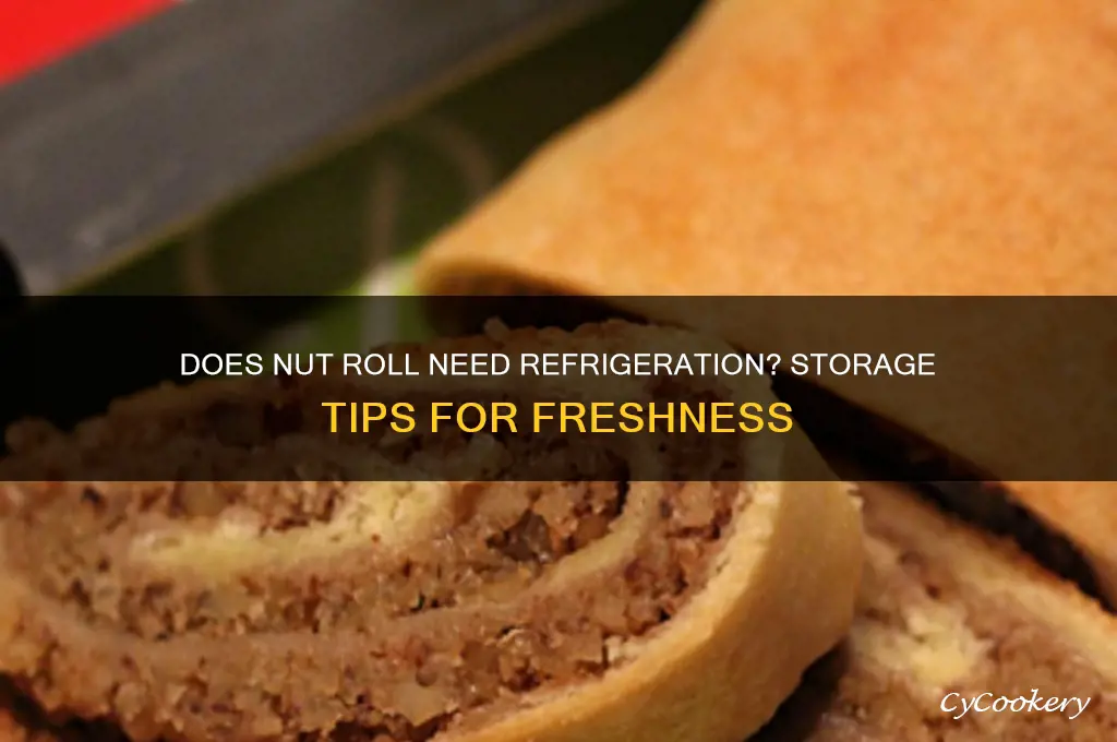 does nut roll have to be refrigerated