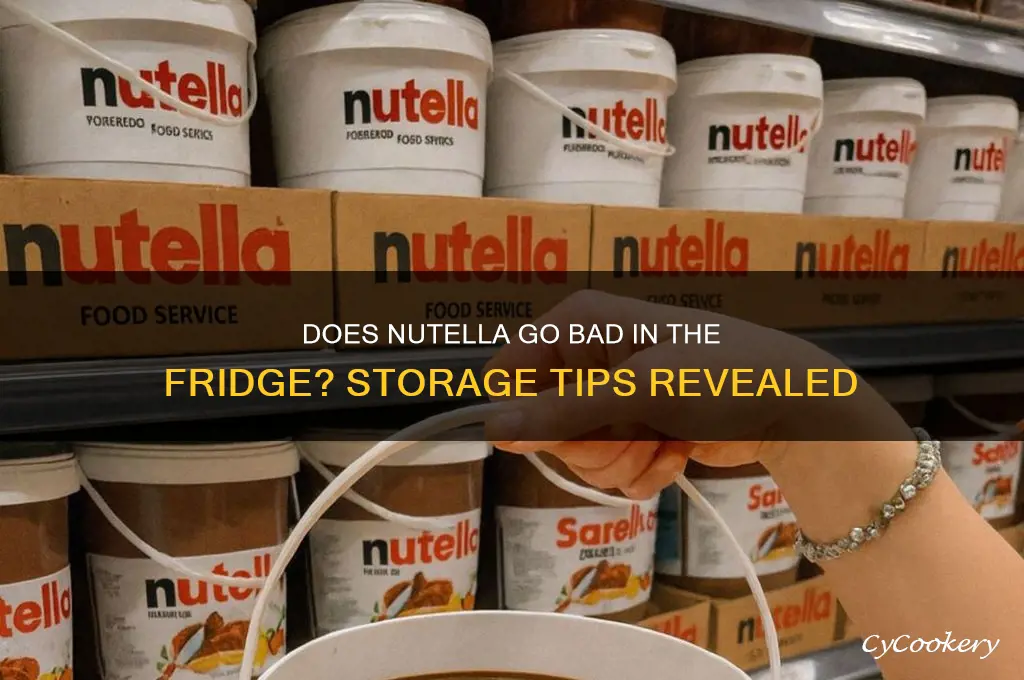 does nutella go bad if you refrigerate it