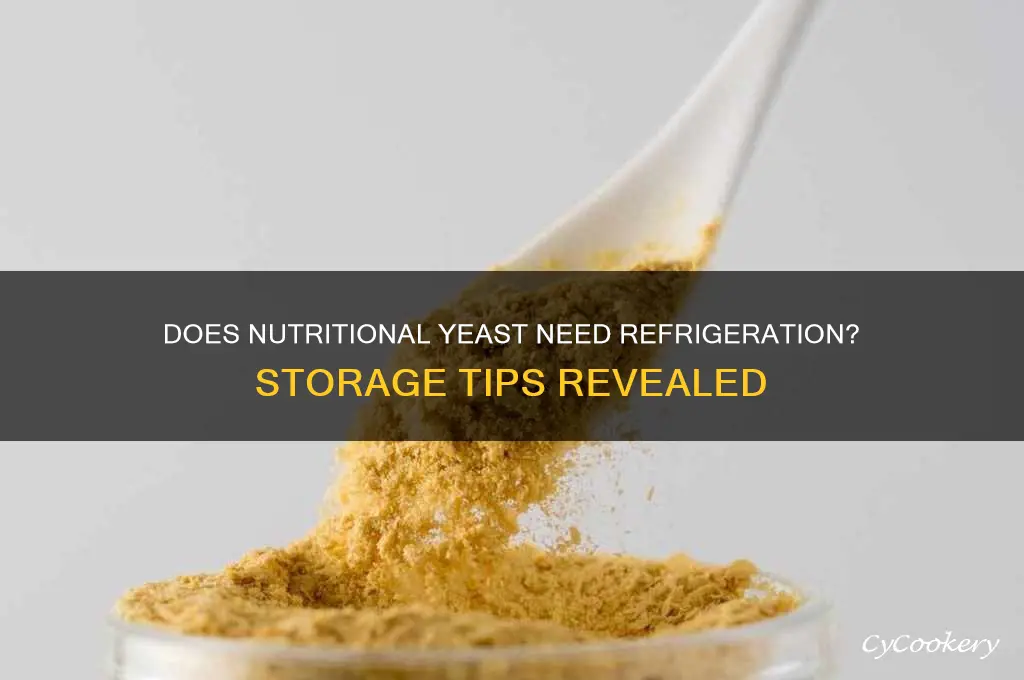 does nutritional yeast have to be refrigerated