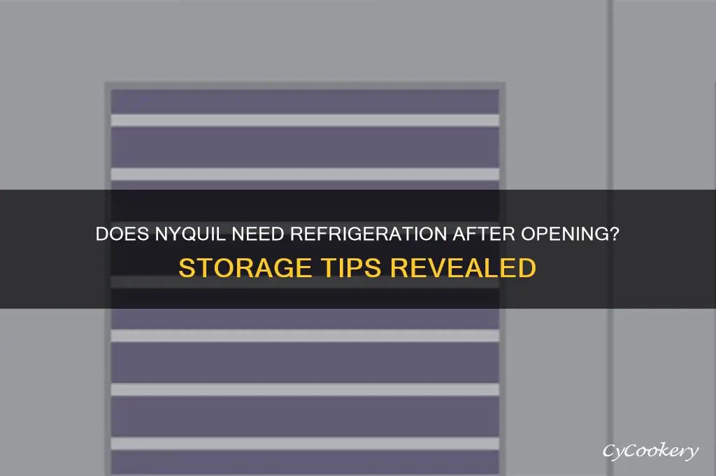 does nyquil have to be refrigerated after opening