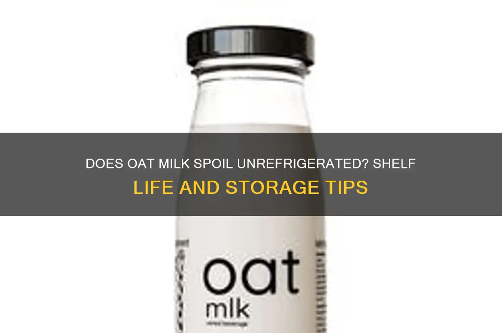 does oat milk spoil if not refrigerated