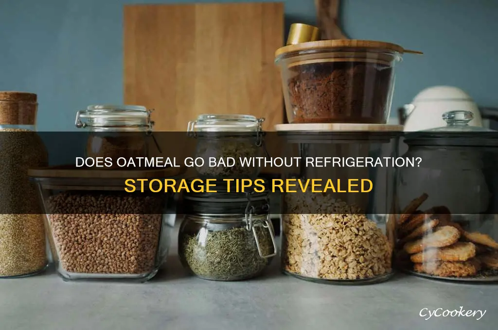 does oatmeal go bad if not refrigerated