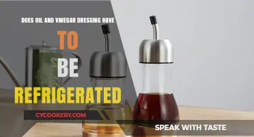 Should Oil and Vinegar Dressing Be Refrigerated? The Truth