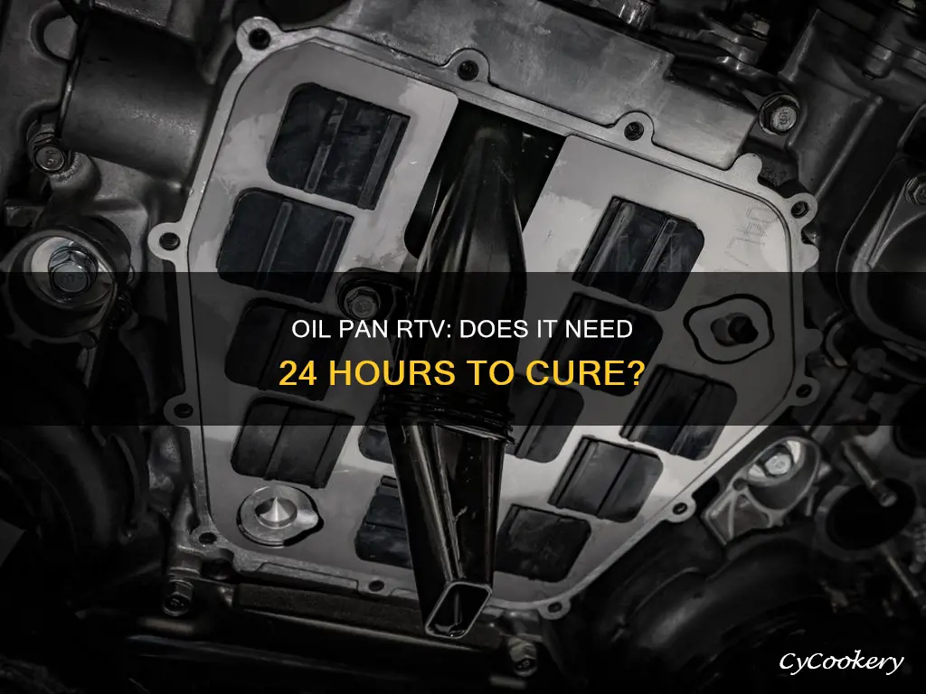 does oil pan rtv need to cure for 24 hours