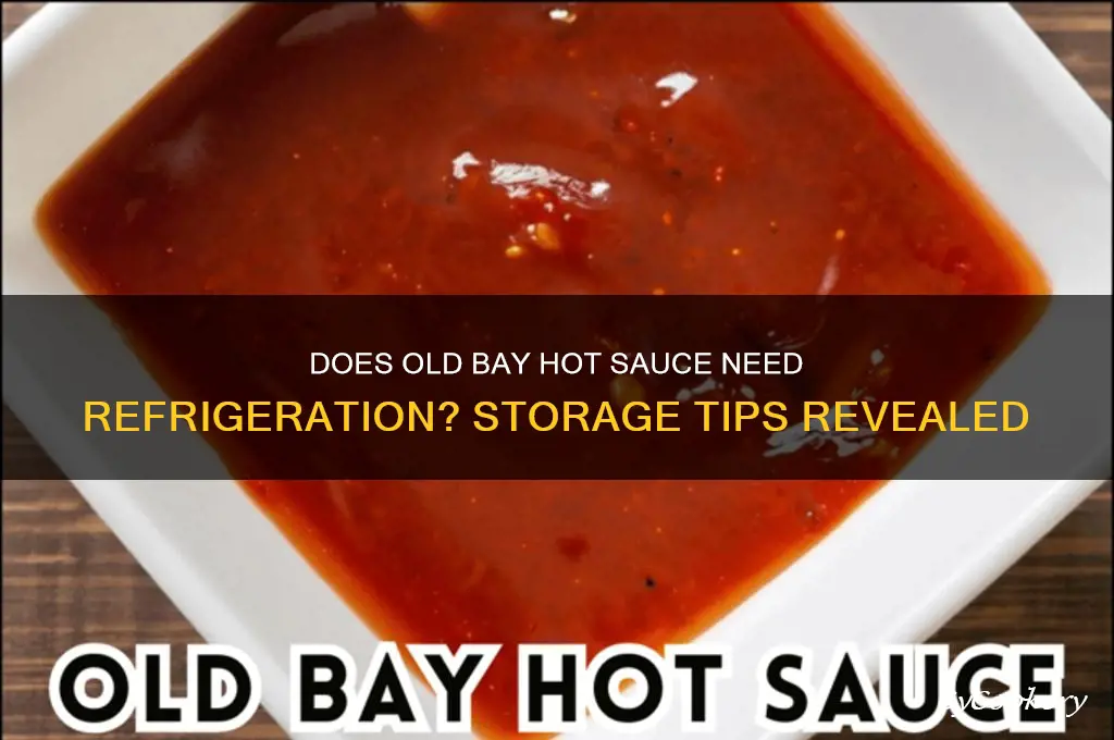 does old bay hot sauce have to be refrigerated