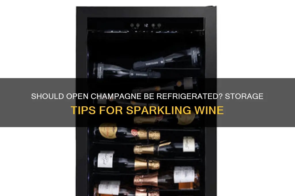 does open champagne have to be refrigerated
