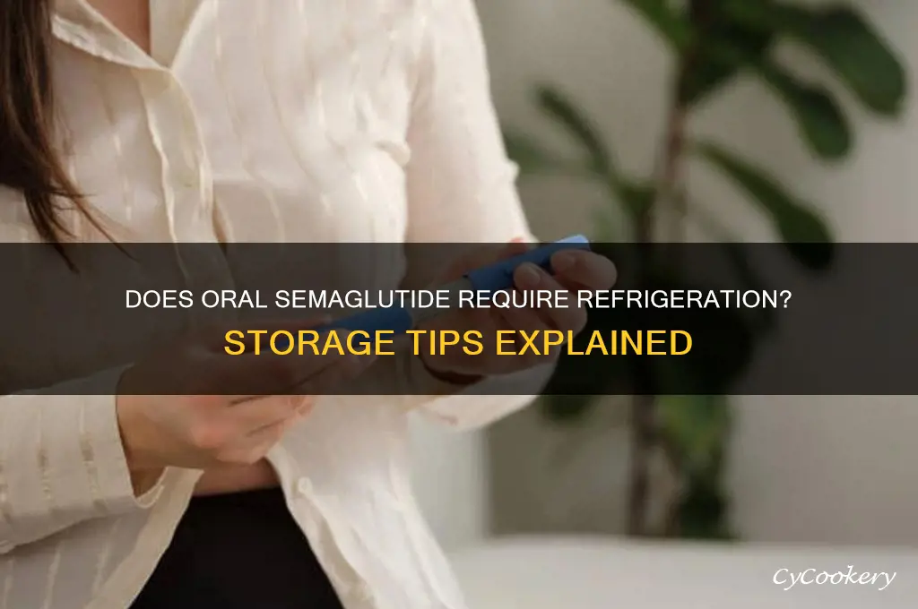 does oral semaglutide have to be refrigerated