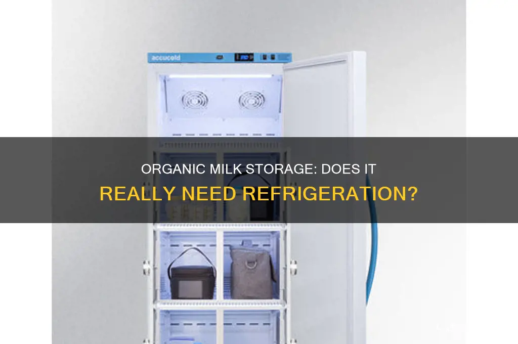 does organic milk have to be refrigerated