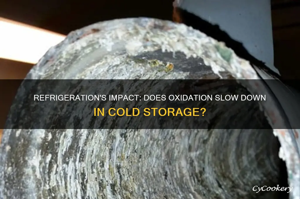 does oxidation slow in a refrigeration prevent