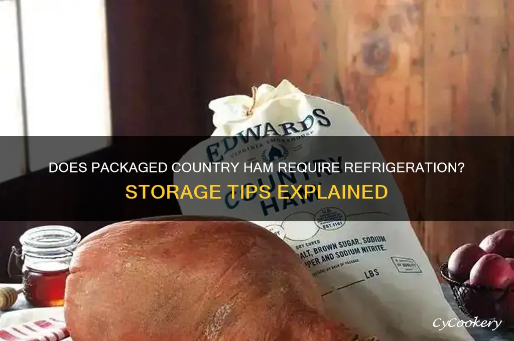 does packaged country ham have to be refrigerated