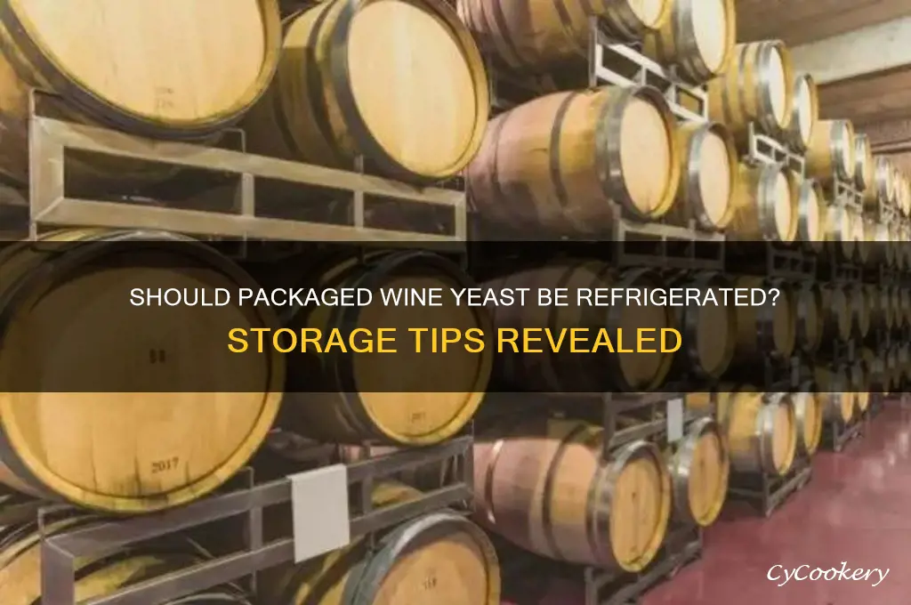 does packaged wine yeast have to be refrigerated