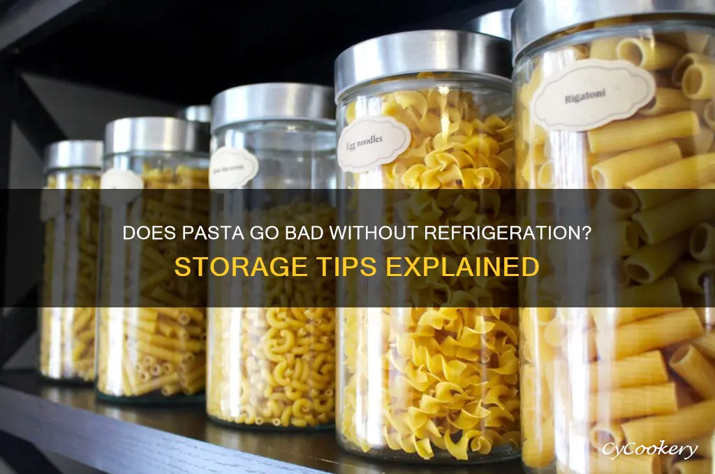 does pasta go bad if not refrigerated