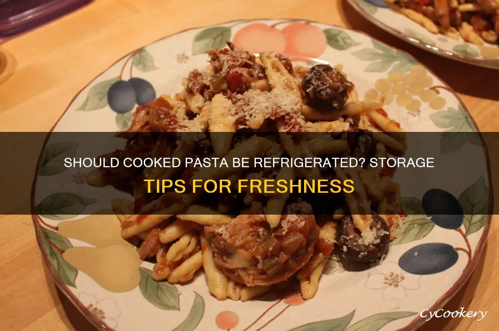 does pasta have to be refrigerated after cooking