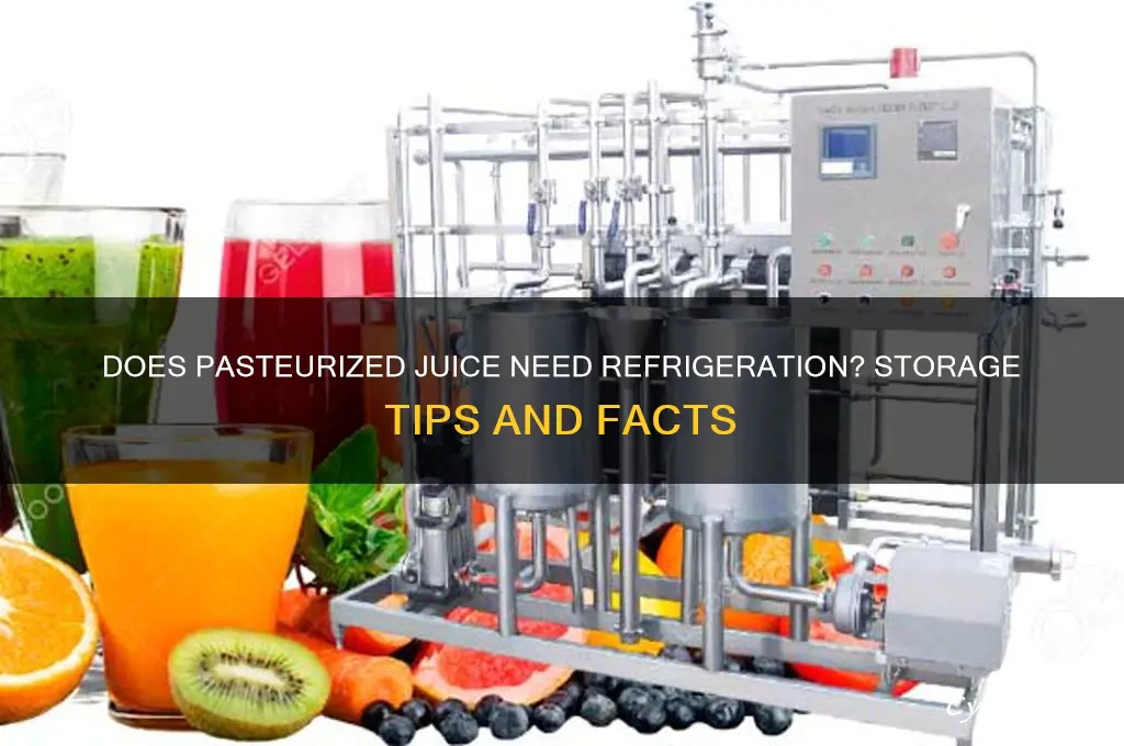 does pasteurized juice have to be refrigerated