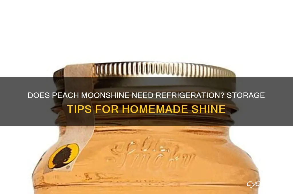 does peach moonshine have to be refrigerated