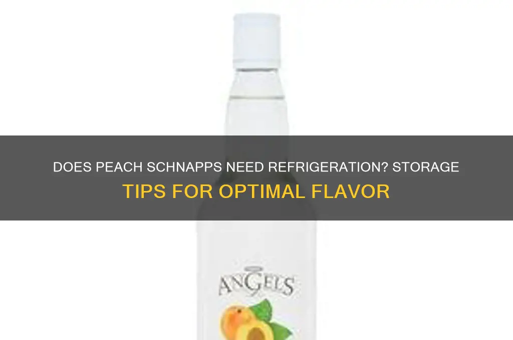 does peach schnapps have to be refrigerated