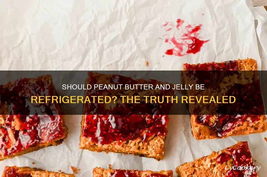 does peanut butter and jelly have to be refrigerated