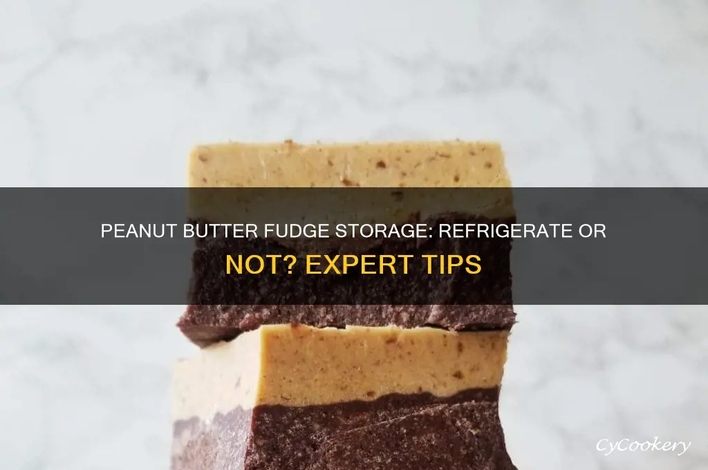 does peanut butter fudge have to be refrigerated