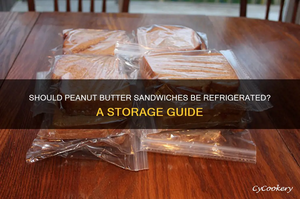 does peanut butter sandwiches have to be refrigerated