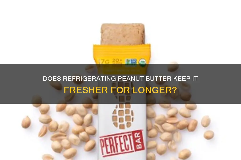 does peanut butter stay fresh in the refrigerator
